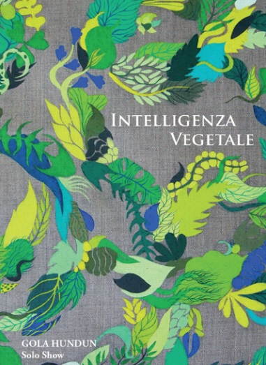 Solo exhibition -Intelligenza Vegetale- by Gola Hundun. Bologna/Italy